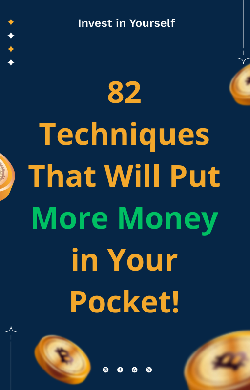 "82 Techniques That Will Put More Money in Your Pocket!"