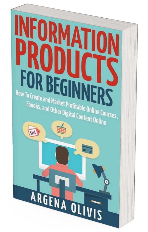 "Information Products For Beginners: How To Create and Market Online Courses, Ebooks, and Other Digital Content Online"